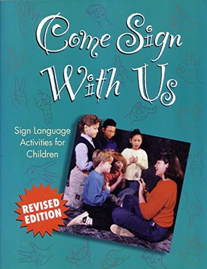 Hafer, Jan / Robert Wilson. Come Sign with Us - Sign Language Activities for Children. Gallaudet University Press, 1996.