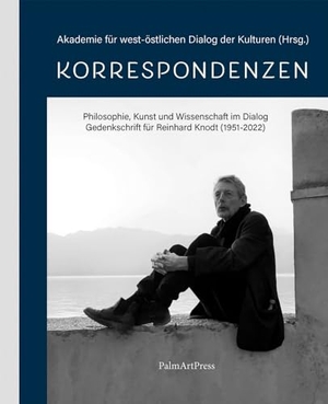 Schirmer, Thorsten (Hrsg.). Korrespondenzen - Philosophie, Kunst und Wissenschaft im Dialog - Gedenkschrift für Reinhard Knodt (1951-2022). PalmArtPress, 2024.