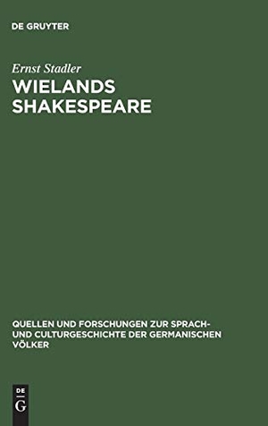 Stadler, Ernst. Wielands Shakespeare. De Gruyter, 1910.