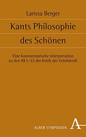 Berger, Larissa. Kants Philosophie des Schönen - Eine kommentarische Interpretation zu den §§ 1-22 der Kritik der Urteilskraft. Karl Alber i.d. Nomos Vlg, 2022.