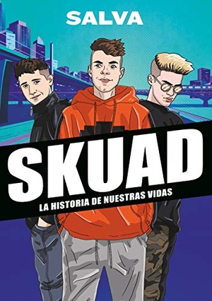 Salva. Skuad : la historia de nuestras vidas. MONTENA, 2019.