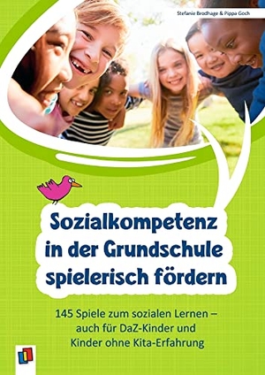 Brodhage, Stefanie / Pippa Goch. Sozialkompetenz in der Grundschule spielerisch fördern - 145 Spiele zum sozialen Lernen auch für DaZ-Kinder und Kinder ohne Kita-Erfahrung. Verlag an der Ruhr GmbH, 2023.
