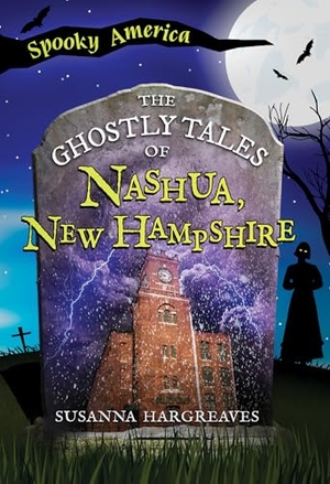 Susanna. The Ghostly Tales of Nashua, New Hampshire. Arcadia Publishing (SC), 2025.