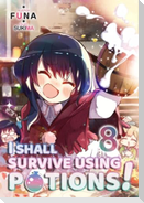 I Shall Survive Using Potions! Volume 8 (Light Novel)