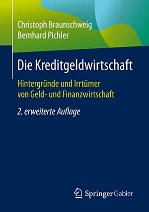 Braunschweig, Christoph / Bernhard Pichler. Die Kreditgeldwirtschaft - Hintergründe und Irrtümer von Geld- und Finanzwirtschaft. Springer-Verlag GmbH, 2021.