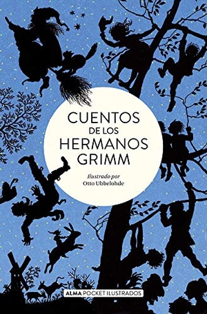 Grimm, Jacob / Wilhelm Grimm. Cuentos de los hermanos Grimm. Editorial Alma, 2019.