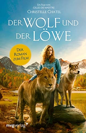 Chatel, Christelle / Nadine Lipp. Der Wolf und der Löwe. MVG Moderne Vlgs. Ges., 2022.