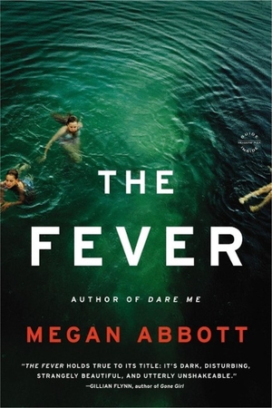 Abbott, Megan. The Fever. Little Brown and Company, 2015.