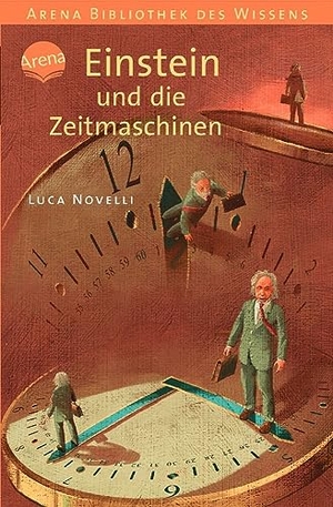 Novelli, Luca. Einstein und die Zeitmaschinen. Arena Verlag GmbH, 2005.