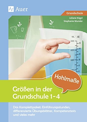 Rusch, Juliane / Stephanie Wunder. Größen in der Grundschule Hohlmaße 3-4 - Das Komplettpaket: Einführungsstunden, differenz ierte Übungsblätter, Kompetenztests & vieles mehr (3. und 4. Klasse). Auer Verlag i.d.AAP LW, 2017.