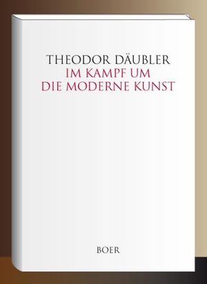 Däubler, Theodor. Im Kampf um die moderne Kunst. Boer, 2016.