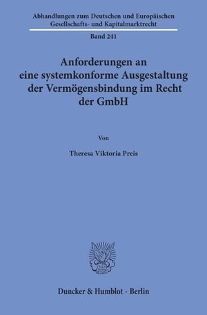 Preis, Theresa Viktoria. Anforderungen an eine systemkonforme Ausgestaltung der Vermögensbindung im Recht der GmbH. Duncker & Humblot GmbH, 2024.