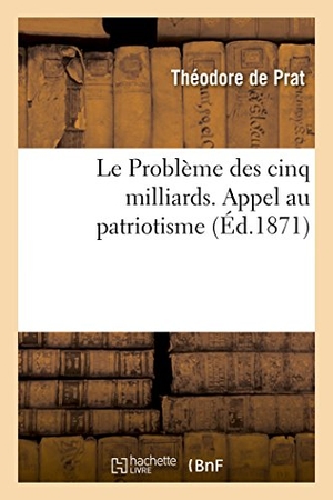 Prat. Le Problème Des Cinq Milliards. Appel Au Patriotisme. Hachette Livre, 2018.