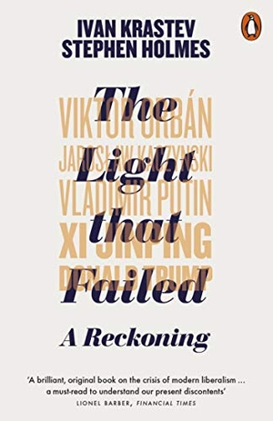 Krastev, Ivan / Stephen Holmes. The Light that Failed - A Reckoning. Penguin Books Ltd (UK), 2020.
