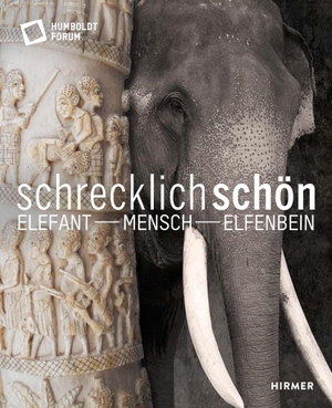 Stiftung Humboldt Forum im Berliner Schloss (Hrsg.). Schrecklich schön. Elefant - Mensch - Elfenbein. Hirmer Verlag GmbH, 2021.