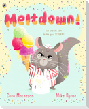 Meltdown!