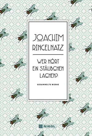 Ringelnatz, Joachim. Joachim Ringelnatz: Wer hört ein Stäubchen lachen? - Gesammelte Werke. Nikol Verlagsges.mbH, 2019.