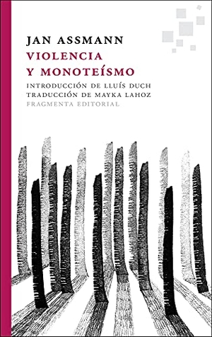 Duch, Lluís / Jan . . . [et al. Assmann. Violencia y monoteísmo. Fragmenta Editorial, SL, 2014.