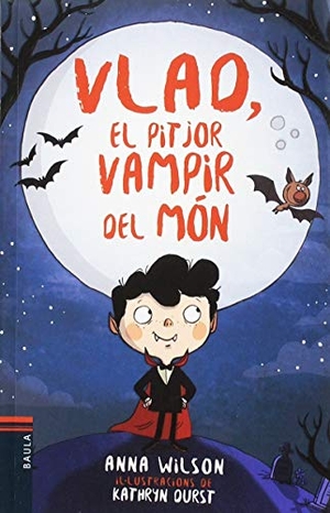 Wilson, Anna / Anne Wilson. Vlad, el pitjor vampir del món. Edicions Baula, 2018.