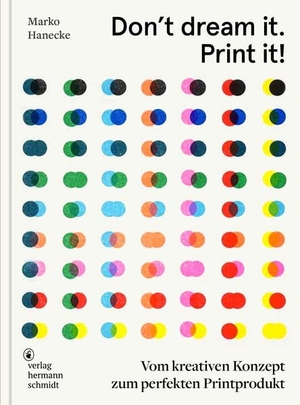Hanecke, Marko. Don't dream it. Print it! - Vom kreativen Konzept zum perfekten Printprodukt. Schmidt Hermann Verlag, 2026.