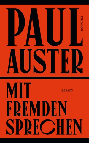 Auster, Paul. Mit Fremden sprechen - Ausgewählte Essays und andere Schriften aus 50 Jahren. Rowohlt Verlag GmbH, 2020.