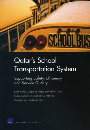 Henry, Keith / Younossi, Obaid et al. Qatar's School Transportation System - Supporting Safety, Efficiency, and Service Quality. RAND Corporation, 2012.
