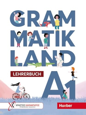 Frangou, Eleni / Kokkini, Eva et al. Grammatikland A1. Lehrerbuch. Hueber Verlag GmbH, 2024.