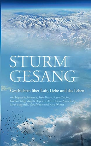 Hoptich, Angela / Kreuz, Oliver et al. Sturmgesang - Geschichten über Luft, Liebe und das Leben. Books on Demand, 2019.