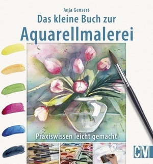 Gensert, Anja. Das kleine Buch zur Aquarellmalerei - Praxiswissen leicht gemacht. Christophorus Verlag, 2018.