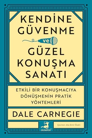 Carnegie, Dale. Kendine Güvenme ve Güzel Konusma Sanati. Olimpos Yayinlari, 2026.