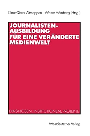 Hömberg, Walter / Klaus-Dieter Altmeppen (Hrsg.). Journalistenausbildung für eine veränderte Medienwelt - Diagnosen, Institutionen, Projekte. VS Verlag für Sozialwissenschaften, 2002.