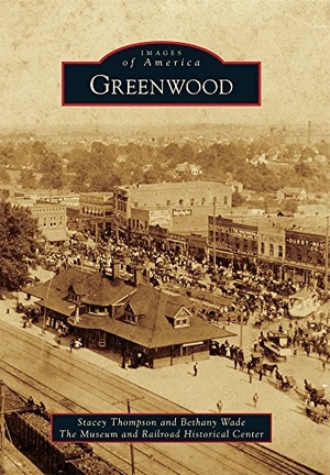 Thompson, Stacey / Bethany Wade. Greenwood. Arcadia Publishing (SC), 2014.