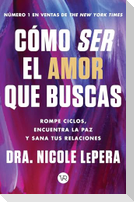 Cómo ser el amor que buscas