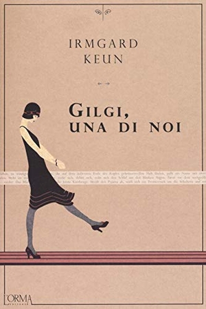 Keun, Irmgard. Gilgi, una di noi. L'orma, 2016.