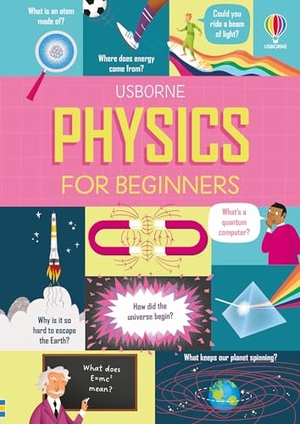 Stobbart, Darran / Lacey, Minna et al. Physics for Beginners. Usborne Publishing Ltd, 2022.