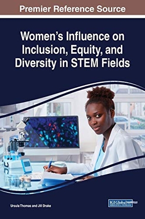 Drake, Jill / Ursula Thomas (Hrsg.). Women's Influence on Inclusion, Equity, and Diversity in STEM Fields. Information Science Reference, 2019.