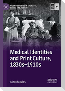 Medical Identities and Print Culture, 1830s¿1910s