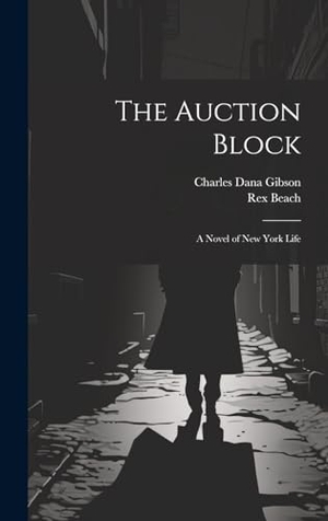 Beach, Rex / Charles Dana Gibson. The Auction Block - A Novel of New York Life. Tradd Street Press, 2023.