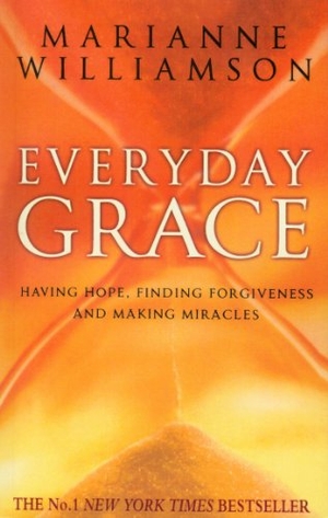 Williamson, Marianne. Everyday Grace. Bantam, 2010.