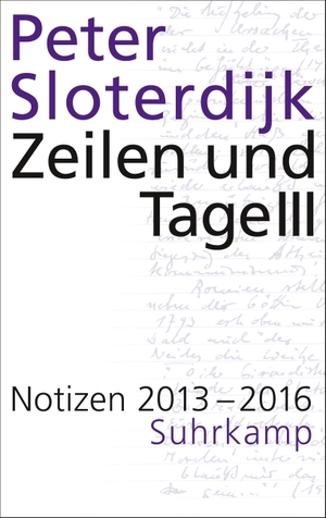 Sloterdijk, Peter. Zeilen und Tage III - Notizen 2013-2016. Suhrkamp Verlag AG, 2023.
