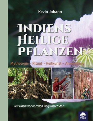 Johann, Kevin. Indiens heilige Pflanzen - Mythologie, Ritual, Heilkunst, Anwendung. Freya Verlag, 2026.