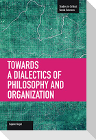 Towards a Dialectic of Philosophy and Organization