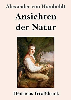 Humboldt, Alexander Von. Ansichten der Natur (Großdruck). Henricus, 2019.