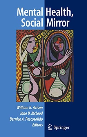 Avison, William R. / Bernice A. Pescosolido et al (Hrsg.). Mental Health, Social Mirror. Springer US, 2007.