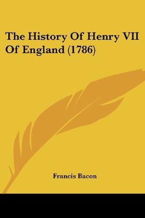 Bacon, Francis. The History Of Henry VII Of England (1786). Kessinger Publishing, LLC, 2009.