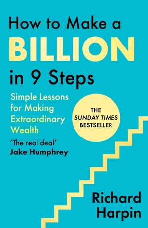 Harpin, Richard. How to Make a Billion in Nine Steps - INSTANT SUNDAY TIMES BESTSELLER. Yen Press, 2025.
