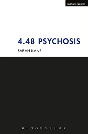 Kane, Sarah. 4.48 Psychosis. Bloomsbury Academic, 2007.