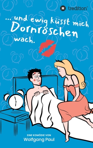Paul, Wolfgang. Und ewig küsst mich Dornröschen wach. tredition, 2020.