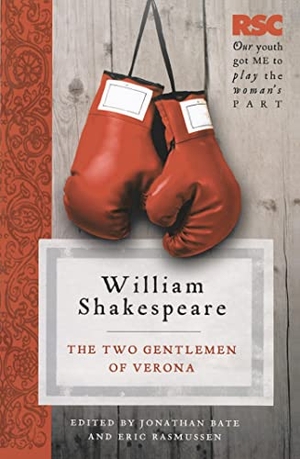 Rasmussen, Eric / Jonathan Bate. The Two Gentlemen of Verona. Bloomsbury Publishing plc, 2011.