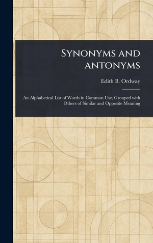 Ordway, Edith B.. Synonyms and Antonyms. Legare Street Press, 2025.